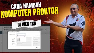 CARA MENAMBAH KOMPUTER PROKTOR DI WEB TKA #tka #anbk #proktor screenshot 2