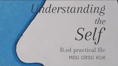 Understanding the self B.ed practical file