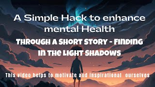 Finding Light in the shadows | Shot stories in english  | Tips to improve our mental health