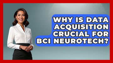 Why Is Data Acquisition Crucial For BCI Neurotech? - Neurotech Insight Pro