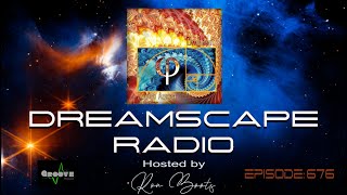 DREAMSCAPE RADIO hosted by Ron Boots: EPISODE 676 - Featuring CRAIG PADILLA, ZANOV and more