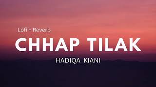 Chhap tilak | Hadiqa kiani | lofi + reverb | lofi lyrical