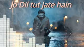 Jo Dil Tut Jaate Hain ( Sad Song ) | New Song 2024 | Breakup | New Hindi Song | New Sad Song