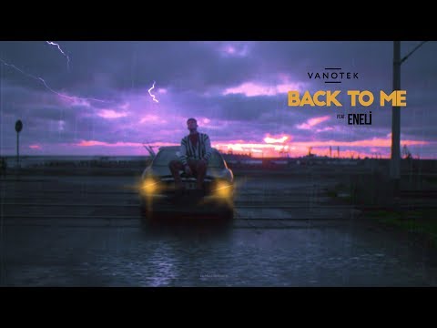 Vanotek feat. Eneli - Back to Me | Official Video