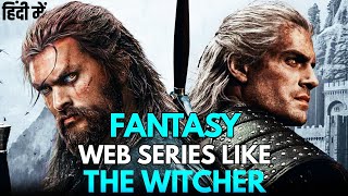 Top 5 Fantasy Web Series in Hindi | Web Series Like The Witcher |