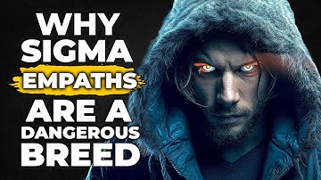 7 Reasons Why Sigma Empaths Are A Dangerous Breed (You Won