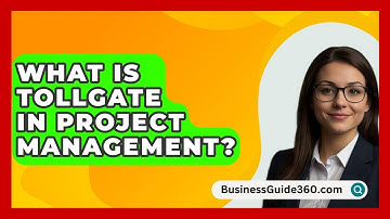 What Is Tollgate In Project Management? - BusinessGuide360.com