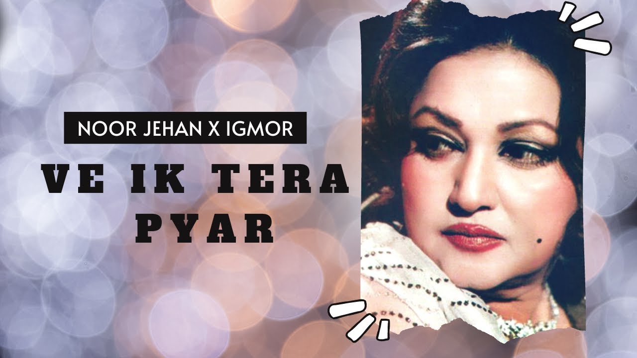 VE IK TERA PYAR Remix   NOOR JEHAN x IGMOR x JackAmeen