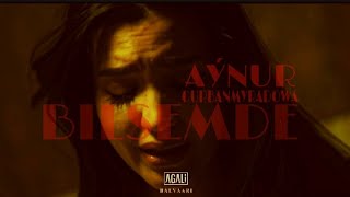 Aynur Gurbanmyradowa - Bilsemde // ( Serdar Agaly ) 2023 Official Video