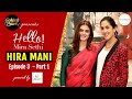 Hira Mani Says Fame Doesn't Last | Golden Pearl Presents Hello! Mira Sethi Episode 3 Part 1