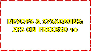 DevOps & SysAdmins: zfs on FreeBSD 10