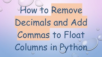 How to Remove Decimals and Add Commas to Float Columns in Python