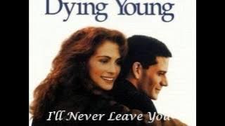 Dying Young- I'll Never Leave You