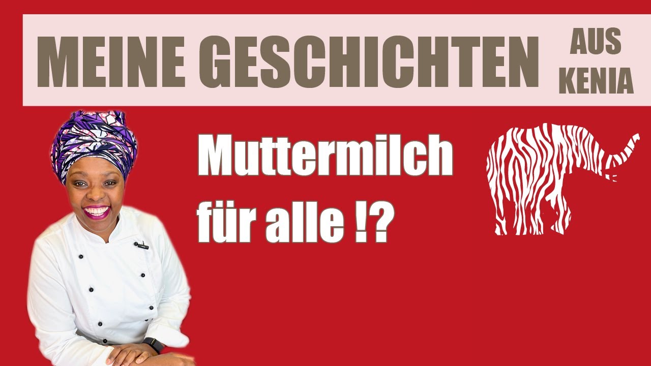 Muttermilch für alle!? - Meine Geschichten aus Kenia