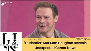 'Outlander' Star Sam Heughan Reveals Unexpected Career News