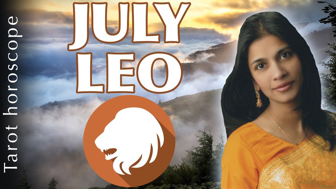 LEO JULY 2017 horoscope forecast