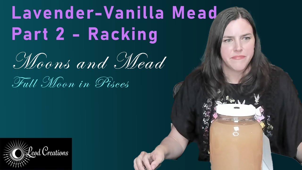 Lavender Vanilla Mead Part 2 Racking How To Make Mead Herb Folklore