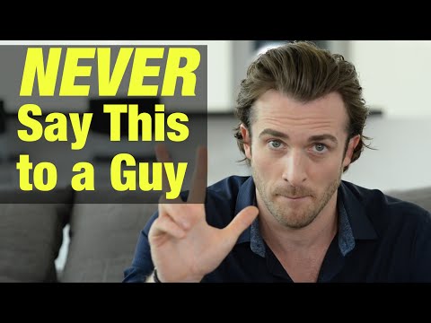 3 Things To Never Say To A Guy - Matthew Hussey, Get The Guy