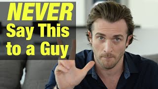 3 Things To Never Say To A Guy  Matthew Hussey, Get The Guy