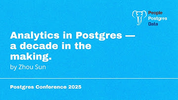 Analítica en Postgres: Una década de desarrollo | Zhou Sun | Conferencia Postgres Orlando 2025