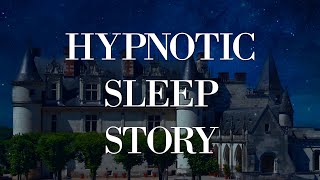 French Chateau ~ Hypnosis Sleep Story ~ Female voice of Kim Carmen Walsh