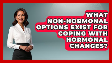 What Non-Hormonal Options Exist for Coping With Hormonal Changes? | Menopause Support Network News