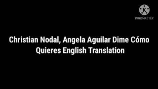 Christian Nodal, Angela Aguilar Dime Cómo Quieres Letra/English Translation