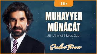 Muhayyer Münacat - Serdar Tuncer | Şiir: Ahmet Murat Özel