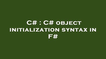 C# : C# object initialization syntax in F#
