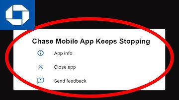 Chase Mobile App Keeps Stopping Problem Solved Android & iOS - Chase Mobile App Crash Issue