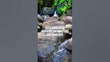 Thumbnail of 432Hz WATER SOUND MEDITATION FIND INNER PEACE AND TRANQUILITY #meditation #healing #432hz