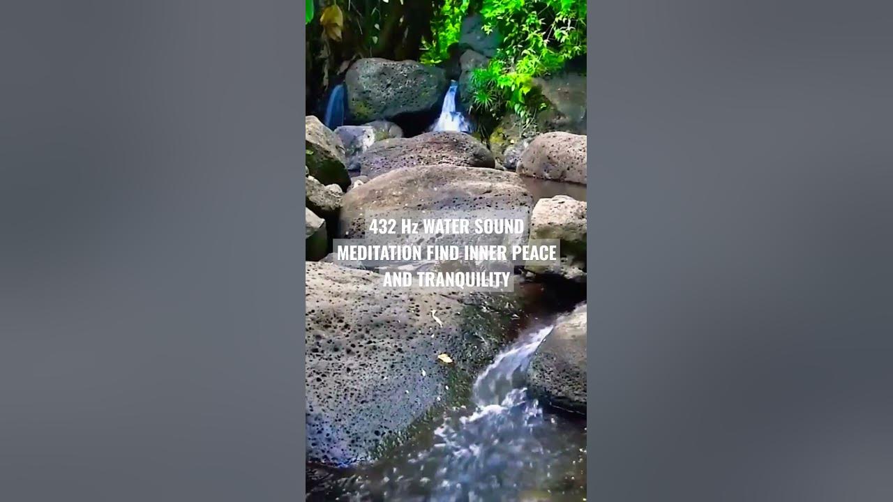 432Hz WATER SOUND MEDITATION FIND INNER PEACE AND TRANQUILITY #meditation #healing #432hz