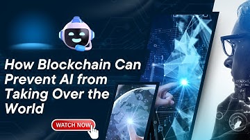 How Blockchain Can Prevent AI from Taking Over the World
