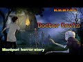 Doctor govin  manipuri horror story  makhal mathel manipur full story collection