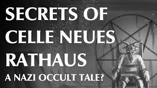 Secrets of Celle Neues Rathaus; A Nazi Occult Tale?