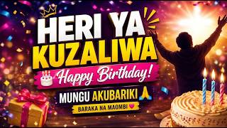 HERI YA KUZALIWA 🎂🎉 | Happy Birthday – Birthday Blessings & Prayers 🙏 | Swahili Gospel Song