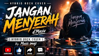 🎸 JANGAN MENYERAH – d'Masiv | Hybrid Rock Cover (Emotional & Powerful) by Music Imaji