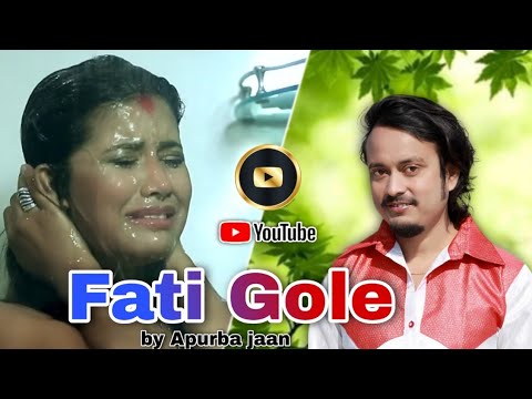A heart touching Song  Fati gole Dusatiba  Apurba Jaan