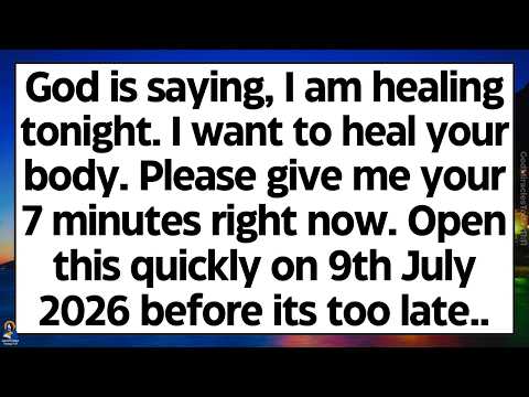 🧾God says, I am healing tonight. I want to heal your body. Please give me your 7 minutes right now..