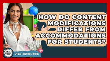 How Do Content Modifications Differ From Accommodations For Students? - Special Education Learning