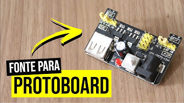 Como USAR a Fonte Ajustável para PROTOBOARD