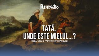 🔴 LIVE | Florin Ianovici | Mesaj biblic: Tată, unde este Mielul ... ? | 2 IUNIE 2024