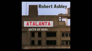 Robert Ashley - Atalanta (Acts of God)