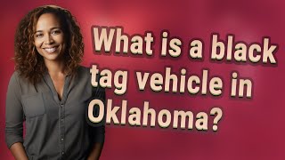 What is a black tag vehicle in Oklahoma?