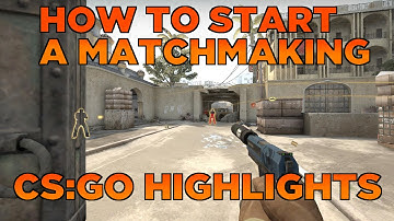 CS:GO - How To Start a Matchmaking