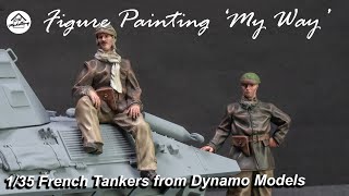 Figure Painting 'My Way' - 1/35 French Tankers from Dynamo Models