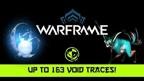 Warframe: Up to 163 Void Trace per run - Farming Optimization Guide