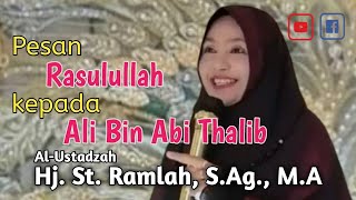 Pesan Rasulullah kepada Ali Bin Abi Thalib - Al-Ustadzah Hj. St. Ramlah, S.Ag., M.A.