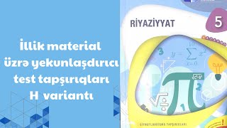 İllik material üzrə yekunlaşdırıcı test tapşırıqları H variantı 5-ci sinif riyaziyyat dim testi