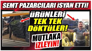 Semt pazarcıları isyan etti! Ürünlerini tek tek döktüler...